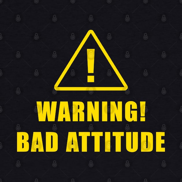 WARNING BAD ATTITUDE by JWOLF